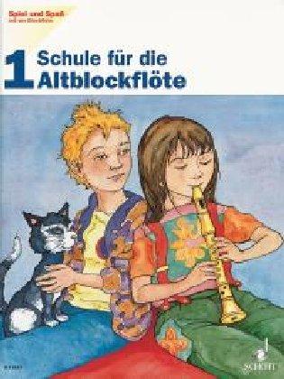 Schule für die Altblockflöte, H.1: Schule für die Altblockflöte 1 (Spiel und Spaß mit der Blockflöte)