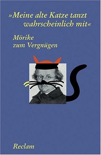 Mörike zum Vergnügen: "Meine alte Katze tanzt wahrscheinlich mit"