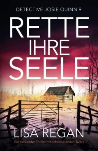 Rette ihre Seele: Ein packender Thriller mit schockierenden Twists (Detective Josie Quinn)