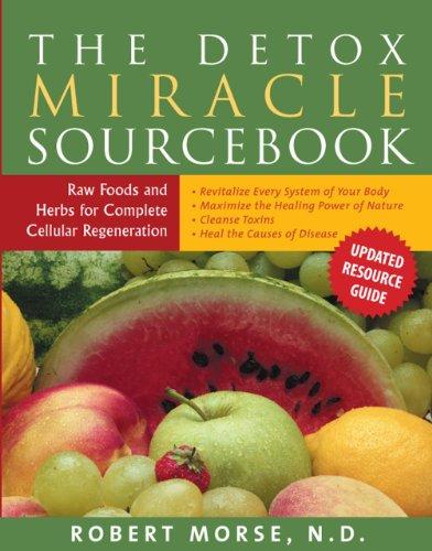 The Detox Miracle Sourcebook Raw Foods and Herbs for Complete Cellular Regeneration