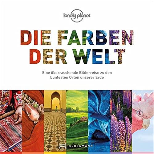 Bruckmann Reiseführer: Die Farben der Welt. Eine überraschende Bilderreise zu den buntesten Orten unserer Erde. Der erste und einzige Reiseführer nach Farben.