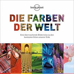 Bruckmann Reiseführer: Die Farben der Welt. Eine überraschende Bilderreise zu den buntesten Orten unserer Erde. Der erste und einzige Reiseführer nach Farben.