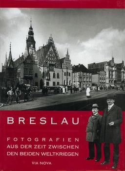 Breslau: Fotografien aus der Zeit zwischen den beiden Weltkriegen