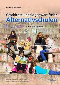 Geschichte und Gegenwart Freier Alternativschulen: Eine Einführung