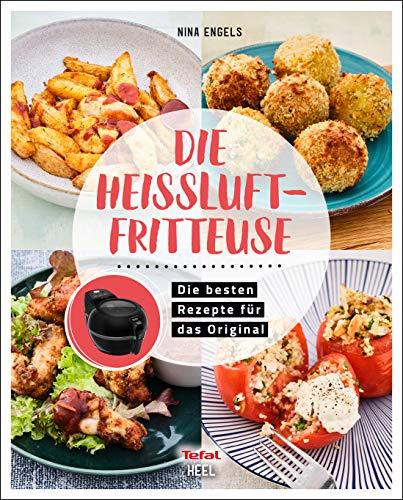 Die Heißluftfritteuse: Rezepte für das Original: Rezepte fr das Original