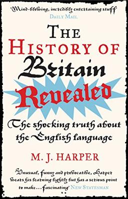 The History of Britain Revealed: The Shocking Truth About the English Language