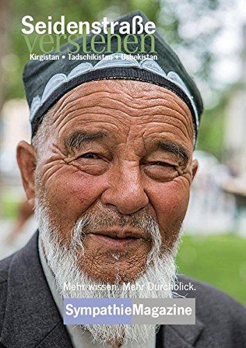 Seidenstraße verstehen - Kirgistan, Tadschikistan, Usbekistan: SympathieMagazin (SympathieMagazine)