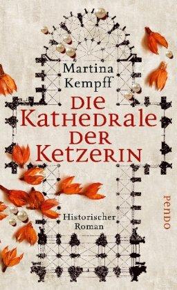 Die Kathedrale der Ketzerin: Historischer Roman