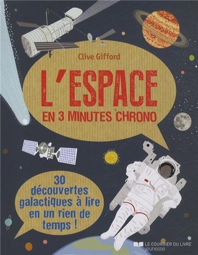 L'espace en 3 minutes chrono : 30 découvertes galactiques à lire en un rien de temps !