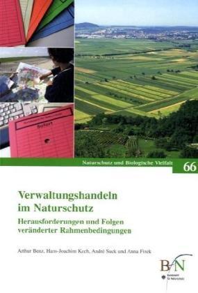 Verwaltungshandeln im Naturschutz: Herausforderungen und Folgen veränderter Rahmenbedingungen (Naturschutz und Biologische Vielfalt)