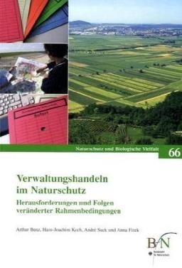 Verwaltungshandeln im Naturschutz: Herausforderungen und Folgen veränderter Rahmenbedingungen (Naturschutz und Biologische Vielfalt)