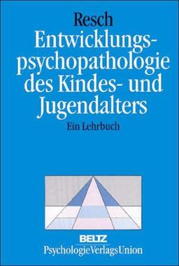 Entwicklungspsychopathologie des Kindes- und Jugendalters. Ein Lehrbuch