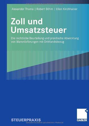 Zoll und Umsatzsteuer: Die rechtliche Beurteilung und praktische Abwicklund von Warenlieferungen mit Drittlandsbezug