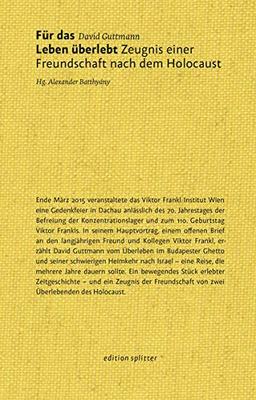 Für das Leben überlebt: Zeugnis einer Freundschaft nach dem Holocaust