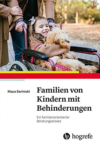 Familien von Kindern mit Behinderungen: Ein familienorientierter Beratungsansatz