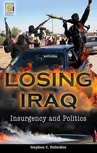 Losing Iraq: Insurgency and Politics (Praeger Security International)