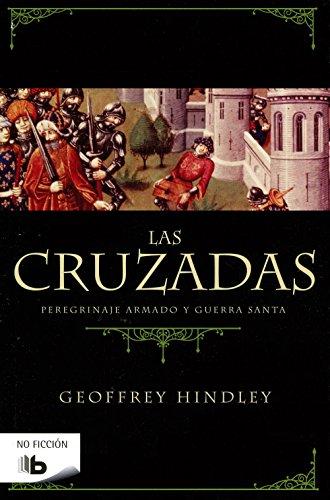 Las cruzadas: Peregrinaje armado y Guerra Santa (No ficción)