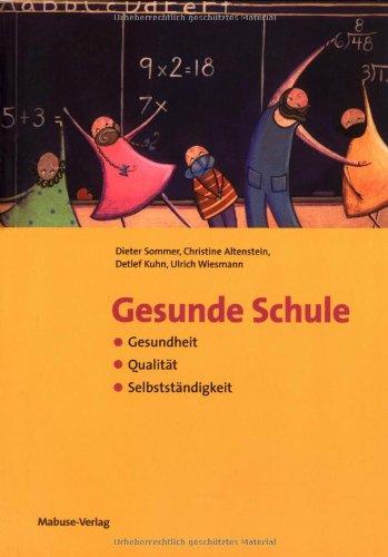 Gesunde Schule: Gesundheit - Qualität - Selbständigkeit