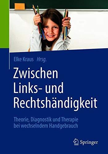 Zwischen Links- und Rechtshändigkeit: Theorie, Diagnostik und Therapie bei wechselndem Handgebrauch