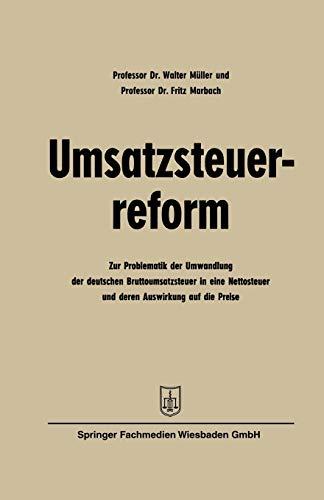 Umsatzsteuerreform: Zur Problematik der Umwandlung der deutschen Bruttoumsatzsteuer in eine Nettosteuer und deren Auswirkung auf die Preise