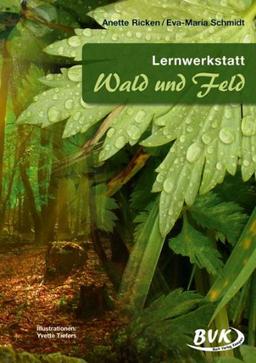 Lernwerkstatt Wald und Feld 3.-4. Klasse