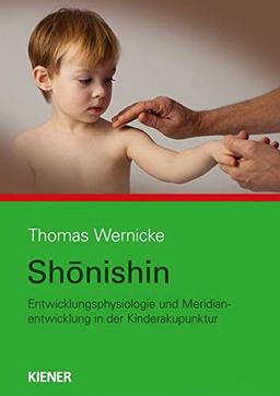 Shonishin: Neurophysiologie und Meridianentwicklung in der Kinderakupunktur