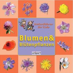 Naturführer für Kids - Blumen & Blütenpflanzen