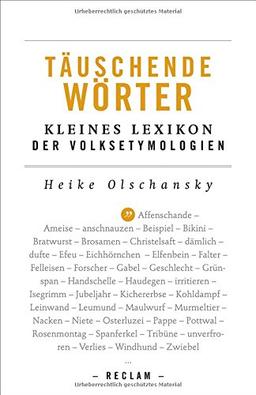 Täuschende Wörter: Kleines Lexikon der Volksetymologien (Reclams Universal-Bibliothek)