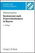 Kostenersatz nach Feuerwehreinsätzen in Bayern: Ein Leitfaden für die Praxis: Ein Leitfaden fÃ1/4r die Praxis