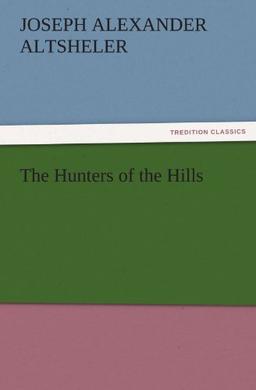 The Hunters of the Hills (TREDITION CLASSICS)