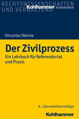 Der Zivilprozess: Ein Lehrbuch für Referendariat und Praxis (Kohlhammer Referendariat)