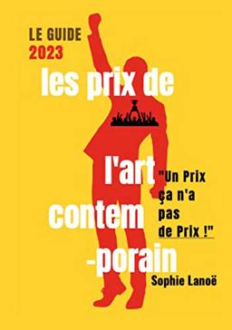 Les Prix de l'Art Contemporain, le guide 2023 : "UN PRIX CA N'A PAS DE PRIX"