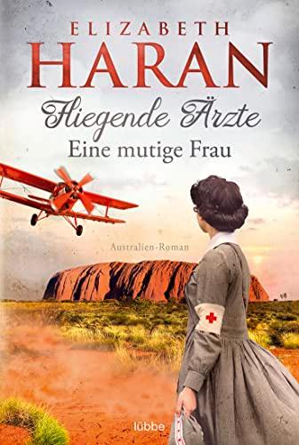 Fliegende Ärzte - Eine mutige Frau: Australien-Roman. Mit dem Royal Flying Doctor Service im Outback (Leben retten mit den Fliegenden Ärzten, Band 1)