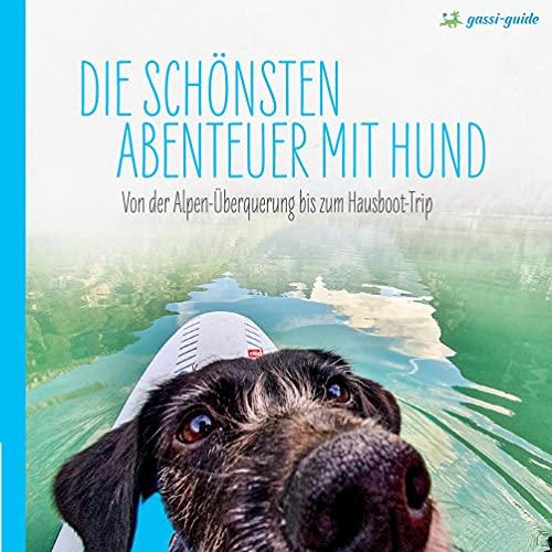 Die schönsten Abenteuer mit Hund: Von der Alpenüberquerung bis zur Hausboot-Tour