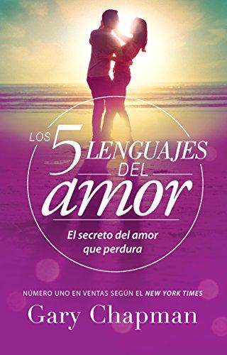 5 Lenguajes de Amor, Los Revisado 5 Love Languages: Revised: El Secreto del Amor Que Perdura