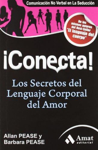 ¡Conecta! : los secretos del lenguaje corporal en el amor (Amor Y Pareja (amat))