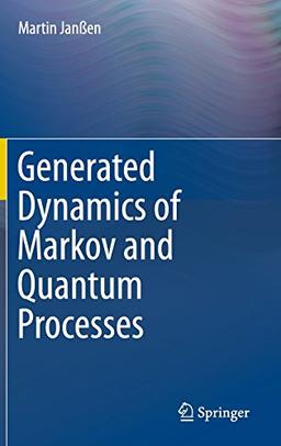 Generated Dynamics of Markov and Quantum Processes