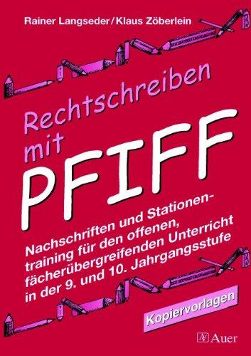 Rechtschreiben mit Pfiff: Nachschriften und Stationentraining für den offenen, fächerübergreifenden Unterricht in der 9. und 10. Jahrgangsstufe