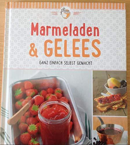 Marmeladen und Gelees. Ganz einfach selbst gemacht