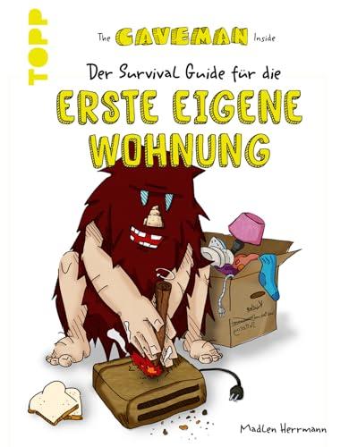 The Caveman Inside. Der Survival-Guide für die erste eigene Wohnung.