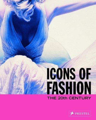 Icons of Fashion: The 20th Century (Prestel's Icons)