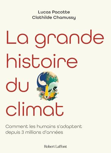 La grande histoire du climat : comment les humains s'adaptent aux changements climatiques depuis 3 millions d'années