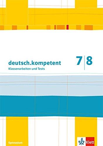 deutsch.kompetent 7/8. Klassenarbeiten mit Korrekturhilfe: Kopiervorlagen Klasse 7/8 (deutsch.kompetent. Allgemeine Ausgabe ab 2012)