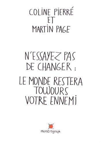 N'essayez pas de changer : le monde restera toujours votre ennemi