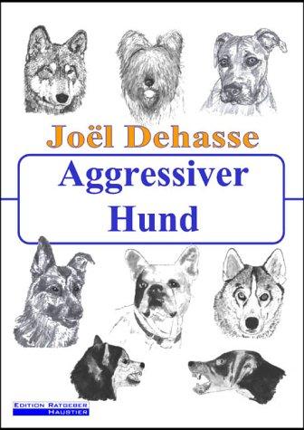 Aggressiver Hund - Management aggressiver Hunde in der Praxis