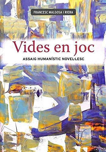 Vides en joc: Assaig humanístic novel·lesc