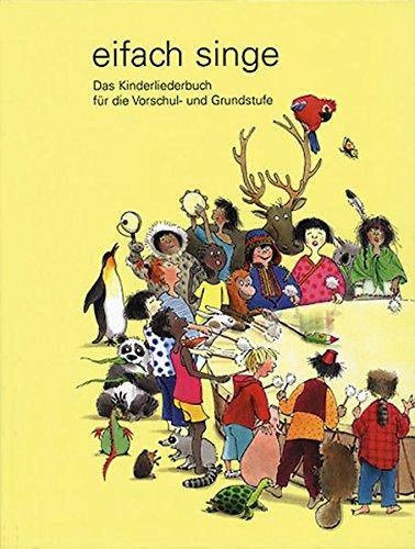 eifach singe - Kinderliederbuch: Mit 174 Liedern für Vorschul- und Grundstufe