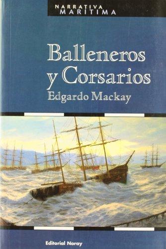 Balleneros y corsarios (Narrativa Marítima, Band 7)