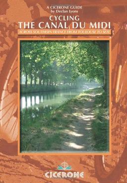 Cycling the Canal du Midi: Across Southern France from Toulouse to Sète (Cicerone Guides)