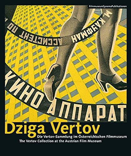 Dziga Vertov: Die Vertov-Sammlung im Österreichischen Filmmuseum - The Vertov Collection at the Austrian Film Museum (FilmmuseumSynemaPublikationen)